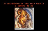 O nascimento de uma arte nova e a Semana de 22. Os intelectuais e artistas brasileiros dos anos de 1920 queriam por fim a influência vinda dos padrões.