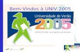 Bem-Vindos à UNIV.2005. Obrigado 2003 e 2004 Uma UNIV interactiva A Intranet .