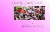 BRASIL - REPÚBLICA A REPÚBLICA VELHA AS FASES DA REPÚBLICA VELHA (1889 – 1930 ) A REPÚBLICA DA ESPADA (1889-1894) CARACTERIZA-SE PELA PREDOMINÂNCIA DOS.