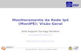 Reunião MonIPÊ – Recife, 27 de Maio de 2009 Monitoramento da Rede Ipê (MonIPÊ): Visão Geral José Augusto Suruagy Monteiro suruagy@unifacs.br .