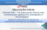EDUCAÇÃO FISCAL Relato da Experiência de sucesso na implantação do Programa no Estado do Pará implantação do Programa no Estado do Pará Relato da Experiência.