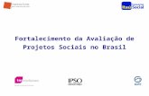 Fortalecimento da Avaliação de Projetos Sociais no Brasil.