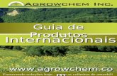 Guia de Produtos Internacionais Fornecendo soluções hoje… para as colheitas de amanhã! www. agrowchem. com.
