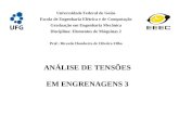 Universidade Federal de Goiás Escola de Engenharia Elétrica e de Computação Graduação em Engenharia Mecânica Disciplina: Elementos de Máquinas 2 Prof.: