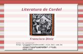 Literatura de Cordel Francisco Diniz Site na internet:  Fones: (83) 3243-6724 / (83) 8862-8587 E-mail: literaturadecordel@bol.com.br.