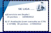 SE LIGA..... a)Exercício em Dupla I 15 pontos -10/09/2012 b) 1ª Avaliação (com consulta ao CTN e CF/88)30 pontos - 17/09/2012.