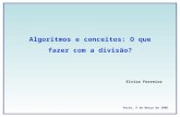 Algoritmos e conceitos: O que fazer com a divisão? Elvira Ferreira Porto, 9 de Março de 2006.