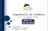 Engenharia do Produto 8º período Engenharia de Produção 2º semestre de 2010 1 Prof.: MSc. Marcelo Machado Fernandes AULA 13 20/10/2010.