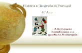 1 História e Geografia de Portugal 6.º Ano A Revolução Republicana e a queda da Monarquia