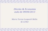 Direito & Economia aula de 09/04/2013 Maria Tereza Leopardi Mello IE-UFRJ.