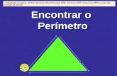Encontrar o Perímetro © Adaptação e tradução de Prof. Vaz Nunes (Ovar-Portugal)- 2006. Por favor, NÃO coloque esta PPT em mais sítio nenhum da Internet.