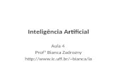 Inteligência Artificial Aula 4 Profª Bianca Zadrozny bianca/ia.