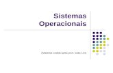 Sistemas Operacionais (Material cedido pela prof. Cida Livi)