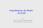 Arquiteturas de Redes TCP/IP por Prof. Dr. João Bosco Mangueira Sobral Mestranda: Daniela Vanassi de Oliveira.