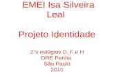 EMEI Isa Silveira Leal Projeto Identidade 2°s estágios D, F e H DRE Penha São Paulo 2010.