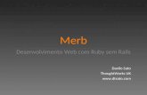 Merb Desenvolvimento Web com Ruby sem Rails Danilo Sato ThoughtWorks UK .