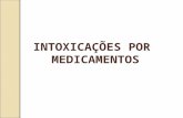 INTOXICA‡•ES POR MEDICAMENTOS. EPIDEMIOLOGIA - Responsvel por:. 27% das intoxica§µes no Brasil.. 31% das intoxica§µes no CCI (Centro de Controle de Intoxica§µes)