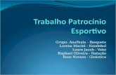 Grupo: AnaPaula - Basquete Lorena Maciel - Handebol Laura Jacob - Volei Raphael Oliveira - Natação Rose Novaes - Ginástica.