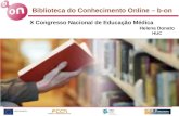 Biblioteca do Conhecimento Online – b-on X Congresso Nacional de Educação Médica Helena Donato HUC.