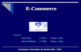 E-Commerce Introdução à Informática de Gestão 2004 - 2005 Autores Autores: Ana Faria nº 5714 Turma - 1103 Sandra Ribeiro nº 5790 Turma - 1103.