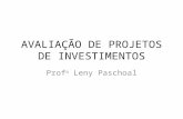 AVALIAÇÃO DE PROJETOS DE INVESTIMENTOS Prof a Leny Paschoal.