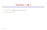 IC - UFF Exercícios – Cap I 1.1, 1.2, 1.3 (somente letras (a), (b) e (c)) 1.5 1.7, 1.8 e 1.12.