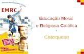A EMRC e a Catequese Educação Moral e Religiosa Católica e Catequese.