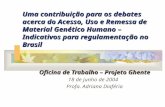 Uma contribuição para os debates acerca do Acesso, Uso e Remessa de Material Genético Humano – Indicativos para regulamentação no Brasil Oficina de Trabalho.