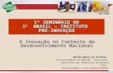 1º SEMINÁRIO DO I 2 BRASIL – INSTITUTO PRÓ-INOVAÇÃO A Inovação no Contexto do Desenvolvimento Nacional NELSON BRASIL DE OLIVEIRA, vice-presidente da ABIFINA.