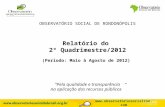 Logo do OS OBSERVATÓRIO SOCIAL DE RONDONÓPOLIS Relatório do 2º Quadrimestre/2012 (Período: Maio à Agosto de 2012) Pela qualidade e transparência na aplicação.