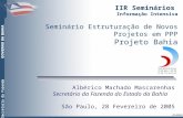 Secretaria da Fazenda Albérico Machado Mascarenhas Secretário da Fazenda do Estado da Bahia São Paulo, 28 Fevereiro de 2005 IIR Seminários Informação Intensiva.