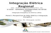 Integração Elétrica Regional Integração gerando energia e desenvolvimento GESEL – GRUPO DE ESTUDOS DO SETOR EL É TRICO – UFRJ VI SISSE – SEMIN Á RIO INTERNACIONAL.