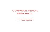 COMPRA E VENDA MERCANTIL Prof. Mário Teixeira da Silva Direito Comercial.