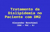 Tratamento da Dislipidemia no Paciente com DM2 Alexander Benchimol IEDE – PUC - RJ.