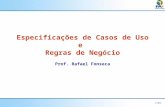 1/39 Especificações de Casos de Uso e Regras de Negócio Prof. Rafael Fonseca.
