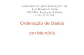 Ordenação de Dados em Memória BASEADO NA APRESENTAÇÃO DE Prof. Ronaldo S. Mello INE5384 - Estruturas de Dados UFSC-CTC-INE.