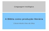 Linguagem teológica A Bíblia como produção literária Cássio Murilo Dias da Silva.