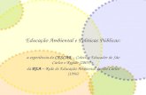 Educação Ambiental e Políticas Públicas: a experiência do CESCAR – Coletivo Educador de São Carlos e Região (2005) e da REA – Rede de Educação Ambiental.
