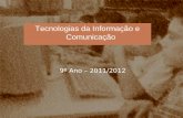 Tecnologias da Informação e Comunicação 9º Ano – 2011/2012.