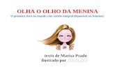 OLHA O OLHO DA MENINA O primeiro livro no mundo com versão integral disponível na Internet! texto de Marisa Prado ilustrado por ZIRALDOZIRALDO.