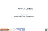 Mito X Lenda Adaptado por Professor Marcelo Rocha Contin.