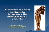 Ações Farmacêuticas em Nutrição Parenteral – Um benefício para o paciente Farm.Deborah Ribeiro Serviço Farmácia I.F.F./FIOCRUZ Email: dribeiro@iff.fiocruz.br.