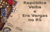 República Velha e Era Vargas no RS. República Velha (1889-1930) República Oligárquica; Política do café-com-leite (SP e MG alternam-se no poder); Política.