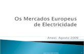 Aneel, Agosto 2009 Isabel Soares (CEF.UP/FEP) 1. Sessão I - Os Mercados Europeus de Electricidade: Da I Directiva à Regulação da Nova Geração Sessão II.