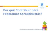 Soroptimist International of the Americas 2013 Por quê Contribuir para Programas Soroptimistas?