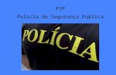 PSP Polícia de Segurança Pública. A Polícia de Segurança Pública, designada por PSP, é uma força de segurança, uniformizada e armada, com natureza de.