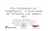 Pós-Graduação em Engenharia e Qualidade de Software com modelo MPS Carlos Barbieri - Coordenação Nacional Fabiana Bigão Silva – Coordenação - BH.