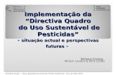 Implementação da Directiva Quadro do Uso Sustentável de Pesticidas - situação actual e perspectivas futuras - Bárbara Oliveira, Miriam Cavaco & Alice Leitão.