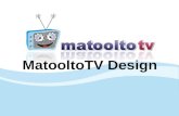 MatooltoTV Design. Orientadores –George –Gilbert –Marcelo Grupo –Camila –José –Luciana.