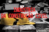 INDÚSTRIA DA CONSTRUÇÃO CIVIL A construção é um dos ramos mais antigos do mundo. A construção é um dos ramos mais antigos do mundo. Em 2003 17% dos acidentes.